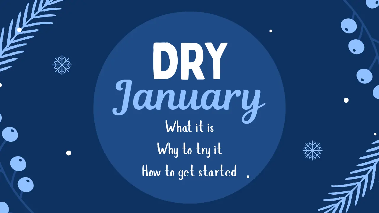 Dry January what it is, why to try it, how to get started